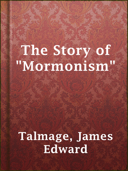 Title details for The Story of "Mormonism" by James Edward Talmage - Wait list